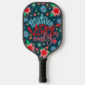 Positive Vibes Inspirivity Fun Modern Floral Pickleball Schläger (Vorderseite)