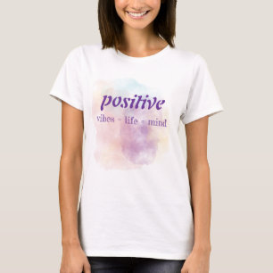 Positive vibes, mind, life watercolor  T-Shirt
