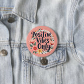 Positive Vibes nur Blumenmuster-Design Button (Beispiel)