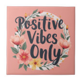 Positive Vibes nur Blumenmuster-Design Fliese (Vorderseite)