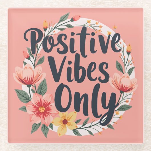 Positive Vibes nur Blumenmuster-Design Glasuntersetzer (Vorderseite)