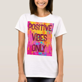 Positive Vibes Only Quote T-Shirt