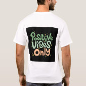 Positive Vibes only T - Shirt (Rückseite)