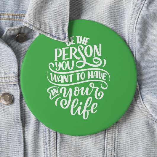 Positive Vibes - seien Sie die Person, die Sie Gew Button (Beispiel)