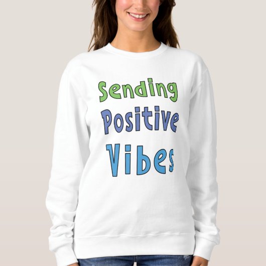 Positive Vibes senden Sweatshirt (Vorderseite)