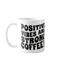 Positive Vibes & Starke Kaffee-Tasse