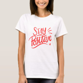 Positiver - Motivierend T - Shirt bleibe