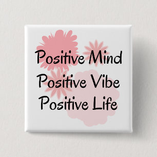 Positiver Verstand, positiver Vibe, positives Button