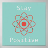 Positives Atom-Wissenschaftsmotto bleibe Poster (Vorne)