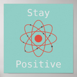 Positives Atom-Wissenschaftsmotto bleibe Poster