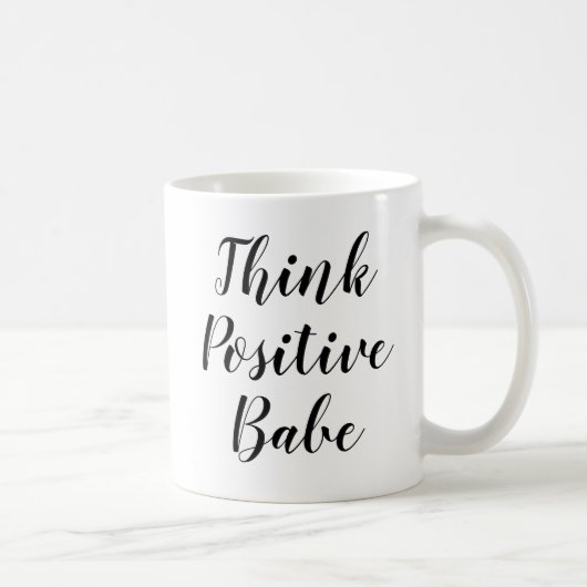 Positives Babe | Inspirierend Slogan Quote Tasse (Rechts)
