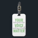 Positives Grün Ihre Stimme Matter Motivation Zitat Gepäckanhänger<br><div class="desc">Positives Grün Ihre Stimme Matter Motivation Zitat</div>