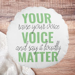 Positives Grün Ihre Stimme Matter Motivation Zitat Rundes Kissen<br><div class="desc">Positives Grün Ihre Stimme Matter Motivation Zitat</div>