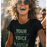 Positives Grün Ihre Stimme Matter Motivation Zitat T-Shirt<br><div class="desc">Positives Grün Ihre Stimme Matter Motivation Zitat</div>