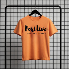 Positives Mind Vibes Life - Motivierend Zitat-T-Sh T-Shirt