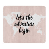 Positives Pink Das Abenteuer beginnt mit der Weltk Schneidebrett (Vorderseite)