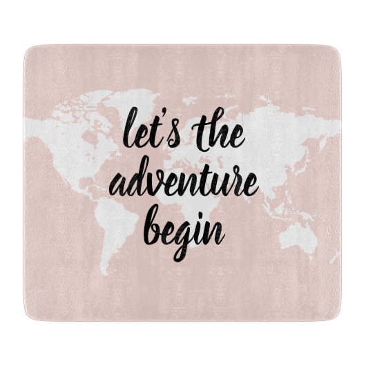 Positives Pink Das Abenteuer beginnt mit der Weltk Schneidebrett (Vorderseite)