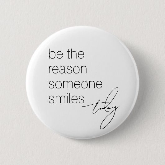 Positives Zitat ist der Grund, warum heute jemand Button (Vorderseite)