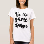 Positives Zitat sei das Gane Changer Black Script T-Shirt (Vorderseite)