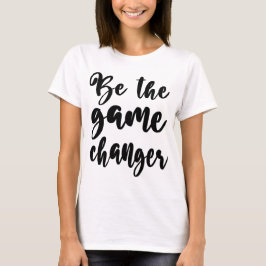 Positives Zitat sei das Gane Changer Black Script T-Shirt