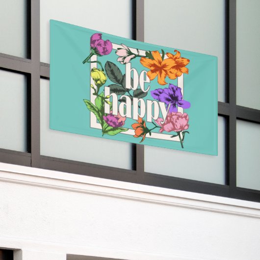 Positives Zitat Sei glücklich und Garten-Blume Banner (Äußeres Gebäude)