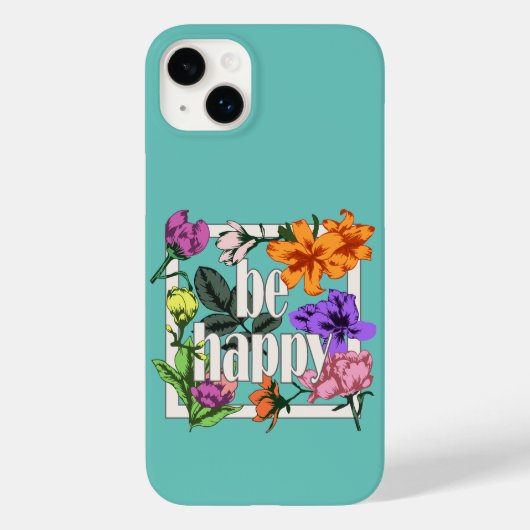Positives Zitat Sei glücklich und Garten-Blume Case-Mate iPhone Hülle (Rückseite)