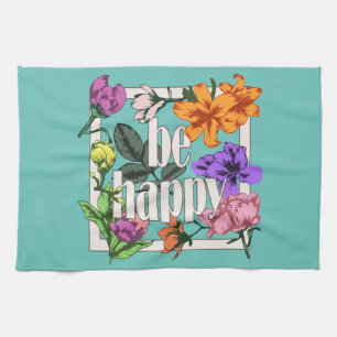 Positives Zitat Sei glücklich und Garten-Blume Geschirrtuch