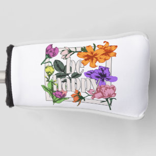 Positives Zitat Sei glücklich und Garten-Blume Golf Headcover