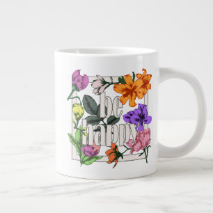 Positives Zitat Sei glücklich und Garten-Blume Jumbo-Tasse