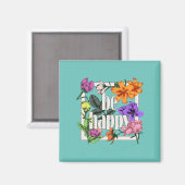 Positives Zitat Sei glücklich und Garten-Blume Magnet (Vorderseite/Rückseite)
