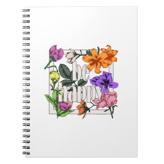 Positives Zitat Sei glücklich und Garten-Blume Notizblock (Vorderseite)