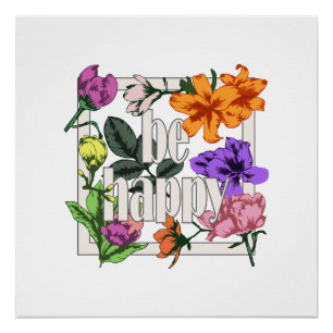 Positives Zitat Sei glücklich und Garten-Blume Poster