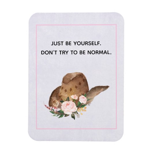 Positives Zitat Seien Sie selbst mit Cowgirl Hut Magnet (Vertikal)