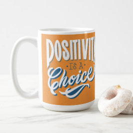 Positivität ist eine Wahl Kaffeetasse
