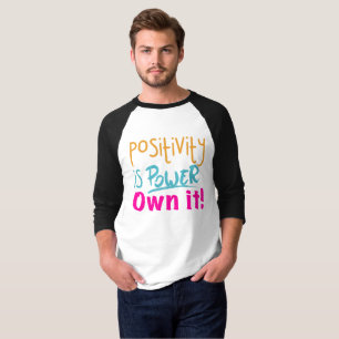 Positivität ist Macht - Besitze sie! T-Shirt