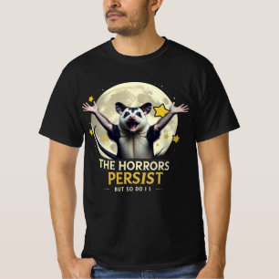 Possum Meme - Die Horror bleiben bestehen, aber da T-Shirt
