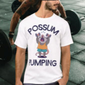 Possum Pumping T-Shirt