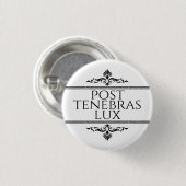 Post Tenebras Lux Button (Vorne & Hinten)
