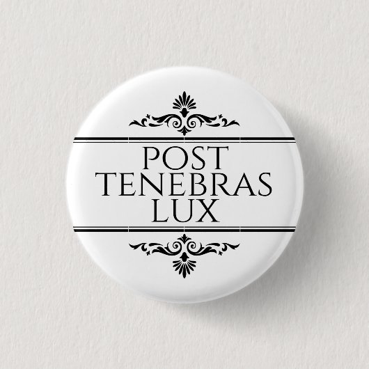 Post Tenebras Lux Button (Vorderseite)