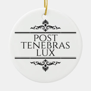Post Tenebras Lux Keramik Ornament