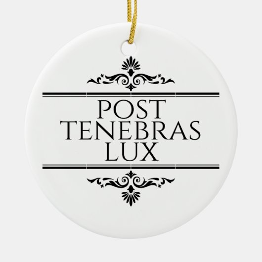 Post Tenebras Lux Keramik Ornament (Vorne)