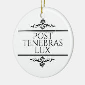 Post Tenebras Lux Keramik Ornament (Links)