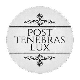 Post Tenebras Lux Schneidebrett