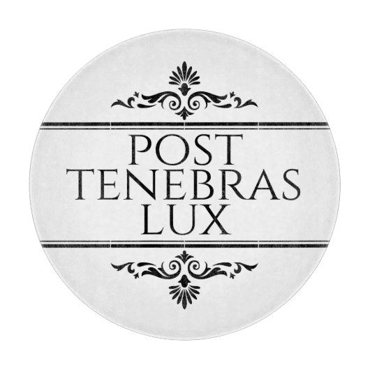 Post Tenebras Lux Schneidebrett (Vorderseite)