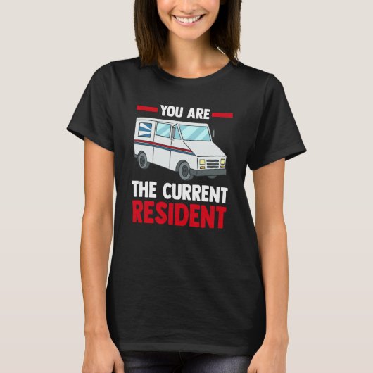 Postal Worker Mail Carrier  You Are Current Reside T-Shirt (Vorderseite)