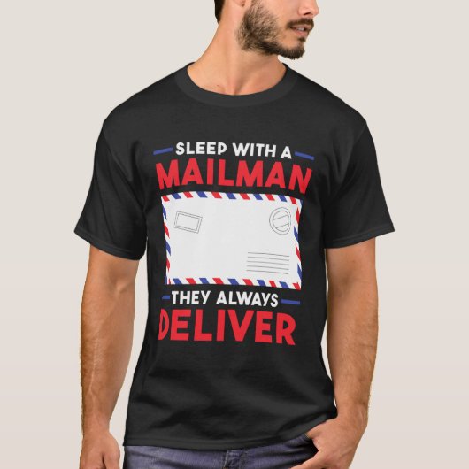 Postal Worker Sleep With A Mailman They Always Del T-Shirt (Vorderseite)