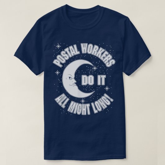 Postal Workers Do It All Might Long Quote T-Shirt (Design vorne)