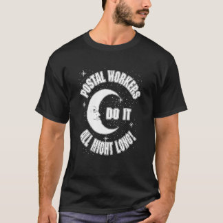 Postal Workers Do It All Might Long Quote T-Shirt