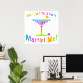 Poster, Art - Stehe nicht nur da - MARTINI ME! Poster (Heimbüro)