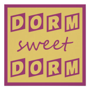 Poster "Dorm Sweet Dorm"